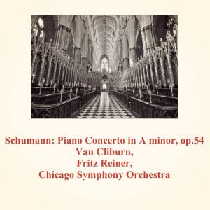 Van Cliburn的專輯Schumann: Piano Concerto in A minor, op.54