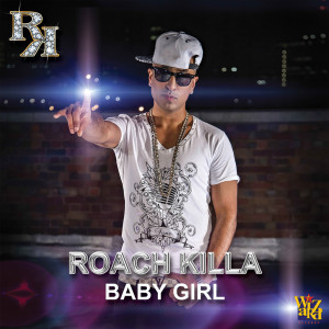 ดาวน์โหลดและฟังเพลง Baby Girl (Radio) พร้อมเนื้อเพลงจาก Roach Killa