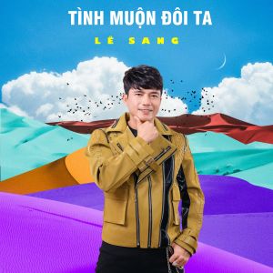 Dengarkan lagu Bằng Lòng Đi Em nyanyian Le Sang dengan lirik