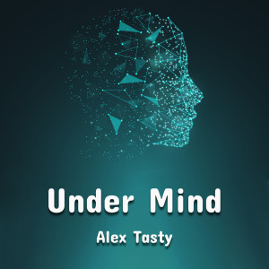 Listen to Under Mind song with lyrics from Alex Tasty