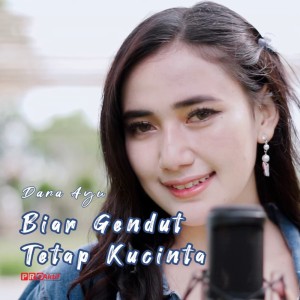 Dengarkan lagu Biar Gendut Tetap Kucinta nyanyian Dara Ayu dengan lirik