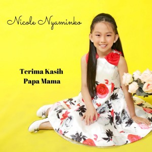 收聽Nicole Nyaminko的Terima Kasih Papa Mama歌詞歌曲