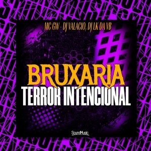 Dengarkan lagu Bruxaria Terror Intencional (Explicit) nyanyian MC GW dengan lirik