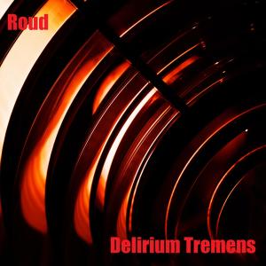 ดาวน์โหลดและฟังเพลง Delirium Tremens พร้อมเนื้อเพลงจาก Roud