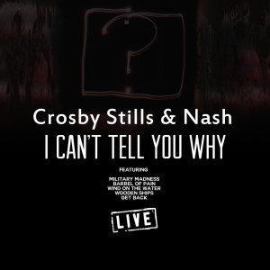 ดาวน์โหลดและฟังเพลง I Can't Tell You Why (Live) พร้อมเนื้อเพลงจาก Crosby, Stills & Nash