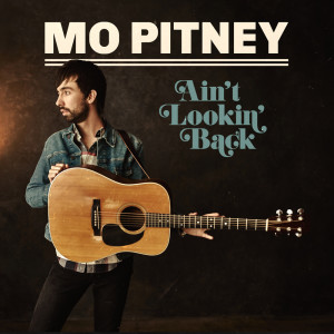 Mo Pitney的專輯Ain't Lookin' Back