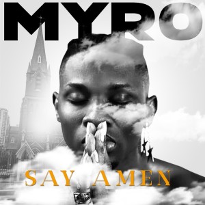 ดาวน์โหลดและฟังเพลง Say Amen พร้อมเนื้อเพลงจาก Myro