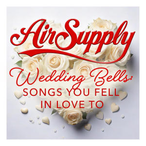 Air Supply的專輯Wedding Bells: Songs You Fell In Love To