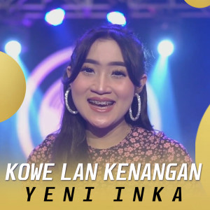 Dengarkan Kowe Lan Kenangan lagu dari Yeni Inka dengan lirik