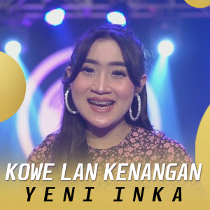 Kowe Lan Kenangan dari Yeni Inka