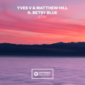 收聽Yves V的Stay (feat. Betsy Blue)歌詞歌曲