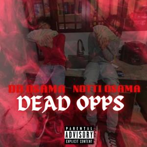 ดาวน์โหลดและฟังเพลง Dead Opps (feat. Notti Osama) พร้อมเนื้อเพลงจาก DD Osama
