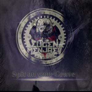 Listen to Spit on your Grave song with lyrics from Eugen Menjaev