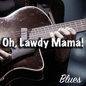 收聽Blind Willie McTell的Oh Lawdy Mama歌詞歌曲
