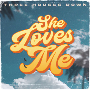 Album She Loves Me from Three Houses Down
