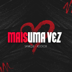ดาวน์โหลดและฟังเพลง Mais Uma Vez (Explicit) พร้อมเนื้อเพลงจาก Sanrique