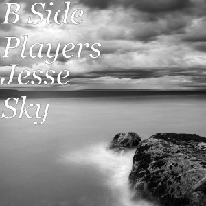 Listen to Jesse Sky song with lyrics from B Side Players