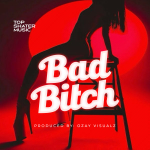 Listen to Bad ***** (Explicit) song with lyrics from Top Shater Music