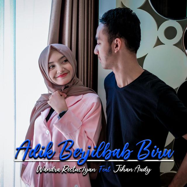 Download Lagu Adik Berjilbab Biru Feat. Jihan Audy oleh Wandra
