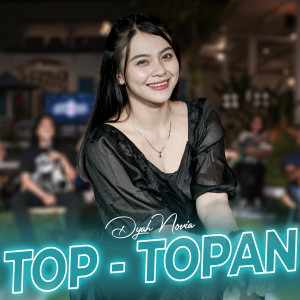 Listen to Top Topan song with lyrics from Dyah Novia
