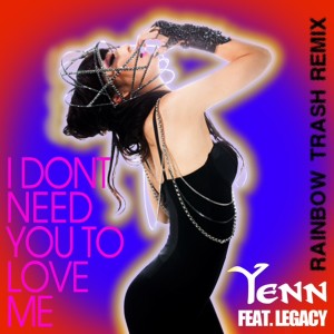 ดาวน์โหลดและฟังเพลง I Don't Need You To Love Me (Rainbow Trash Remix) พร้อมเนื้อเพลงจาก ดารานักร้องหลายคน