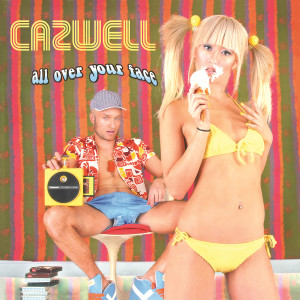 收聽Cazwell的All Over Your Face (Craig C. Club Mix|Explicit)歌詞歌曲
