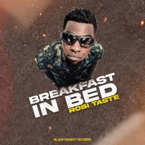Listen to Breakfast in Bed song with lyrics from Robi Taste