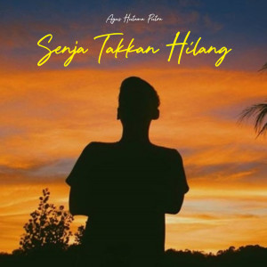 Listen to Senja Takkan Hilang song with lyrics from Agus Hutama Putra