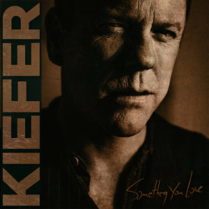 收聽Kiefer Sutherland的Something You Love歌詞歌曲