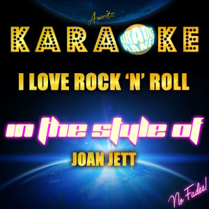 ดาวน์โหลดและฟังเพลง I Love Rock 'N' Roll (In the Style of Joan Jett) [Karaoke Version] (Karaoke Version) พร้อมเนื้อเพลงจาก Ameritz Karaoke Planet