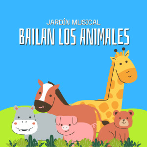 ดาวน์โหลดและฟังเพลง Bailan los Animales พร้อมเนื้อเพลงจาก Jardín Musical
