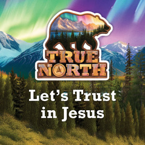 收听Lifetree Kids的Let's Trust in Jesus (2025 True North Theme Song) (2025 Theme)歌词歌曲