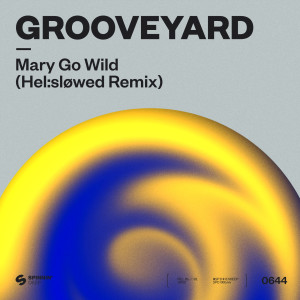 อัลบัม Mary Go Wild (Hel:sløwed Remix) ศิลปิน Grooveyard