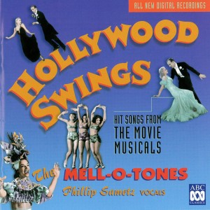 The Mell-O-Tones的專輯Hollywood Swings - Hit Songs from the Golden Age of the Movie Musical, 1929-1947