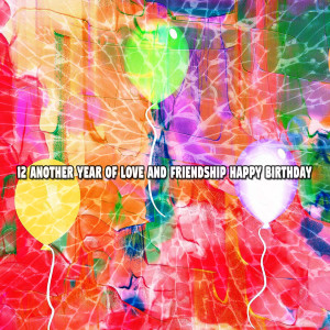 อัลบัม 12 Another Year of Love and Friendship Happy Birthday ศิลปิน HAPPY BIRTHDAY