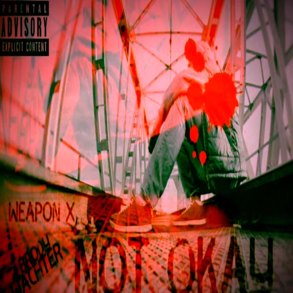 Not Okay (feat. The Real Weapon X) (Explicit)