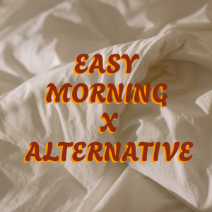 Various Artists的專輯Easy Morning x Alternative (Explicit)