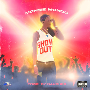 收听Monnie Mondo的Show Out (Explicit)歌词歌曲