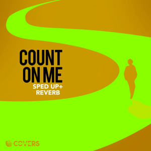 sped up songs的專輯Count On Me ((Sped up + Reverb))