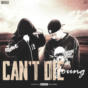 Listen to CAN'T DIE YOUNG (Explicit) song with lyrics from 10Racks
