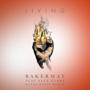 ดาวน์โหลดและฟังเพลง Living (Dante Klein Remix) พร้อมเนื้อเพลงจาก Bakermat