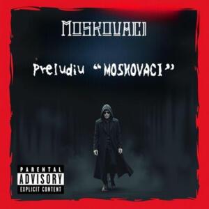 Album PRELUDIU "MOSKOVACI" (Explicit) from MOSKOVACI