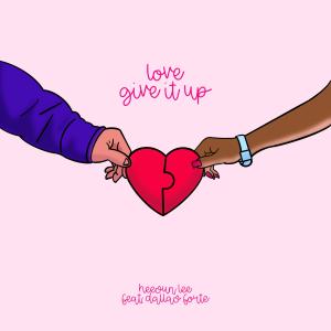 ดาวน์โหลดและฟังเพลง Love (Give it Up) (feat. Dallas Forte) พร้อมเนื้อเพลงจาก Heesun Lee