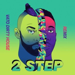 Vato Gonzalez的專輯2 Step (Vato's Dirty House Edit)