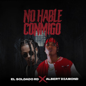 ดาวน์โหลดและฟังเพลง No Hable Conmigo พร้อมเนื้อเพลงจาก El Soldado RD