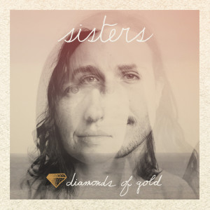 Album Diamonds of Gold from SISTERS