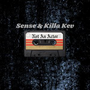 收聽Sense的Not An Actor (feat. Killa Kev) (Explicit)歌詞歌曲