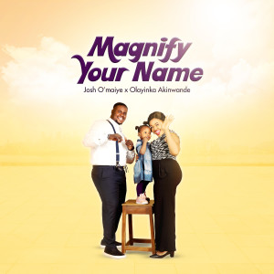 Listen to Magnify Your Name song with lyrics from Josh O'Maiye