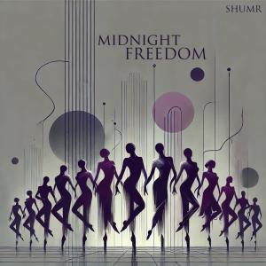 ดาวน์โหลดและฟังเพลง Midnight Freedom พร้อมเนื้อเพลงจาก SHUMR