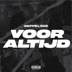 Seffelinie的專輯Voor Altijd (Explicit)